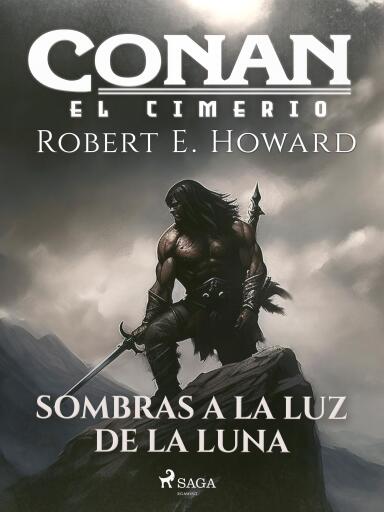 Portada del libro «Conan el cimerio - Sombras a la luz de la luna (compilación)», de Robert E. Howard