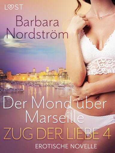 Zug der Liebe 4: Der Mond über Marseille