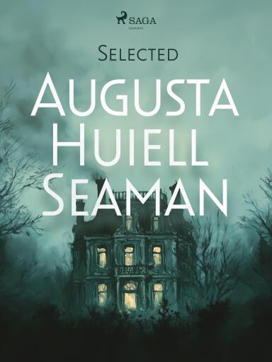 Selected Augusta Huiell Seaman