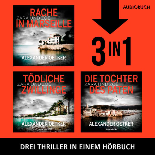 Die Zara und Zoë–Trilogie (Rache in Marseille, Tödliche Zwillinge, Die Tochter des Paten)