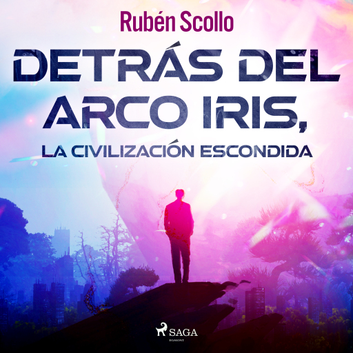 Detrás del arco iris, la civilización escondida
