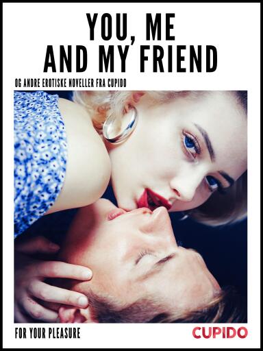 Portada del libro «You, Me and my Friend - and other erotic short stories», de Cupido