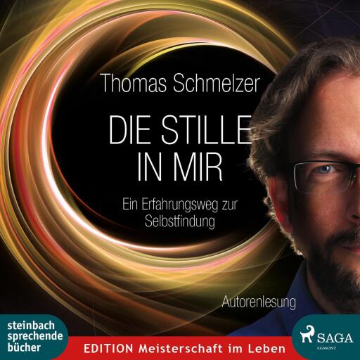 Die Stille in mir - Ein Erfahrungsweg zur Selbstfindung (Ungekürzt)