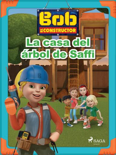 Bob el Constructor – La casa del árbol de Saffi