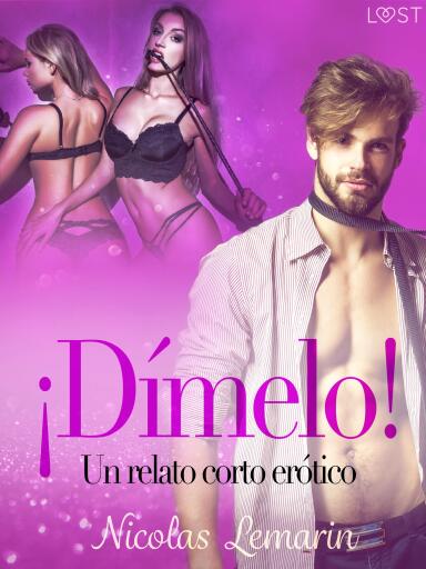 ¡Dímelo! - un relato corto erótico