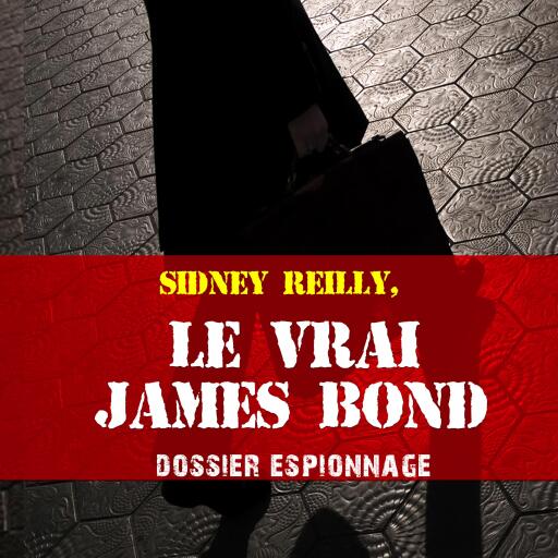 Le vrai James Bond, Les plus grandes affaires d'espionnage