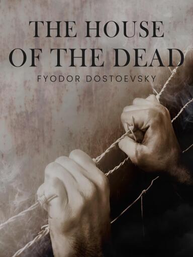 Portada del libro «The House of the Dead», de Fyodor Dostoevsky
