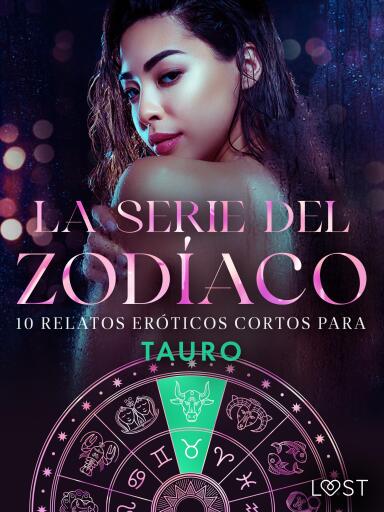 La serie del Zodíaco: 10 relatos eróticos cortos para Tauro