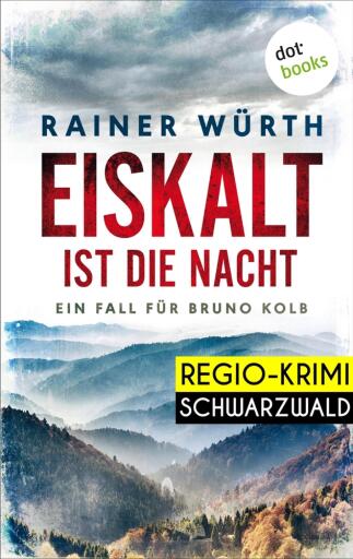 Eiskalt ist die Nacht: Ein Fall für Bruno Kolb - Band 1