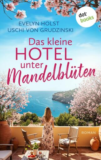 Das kleine Hotel unter Mandelblüten - oder: Küsse unter Mandelblüten