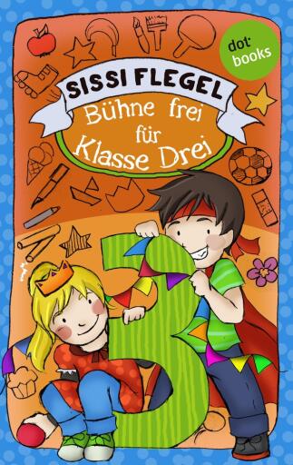 Schülerstreich und Lehrerschreck - Band 1: Bühne frei für Klasse Drei
