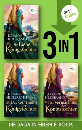 Die Liebe der Königstochter & Das Geheimnis der Königstochter & Das Vermächtnis der Königstochter