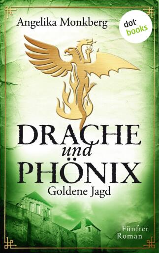 DRACHE UND PHÖNIX – Band 5: Goldene Jagd