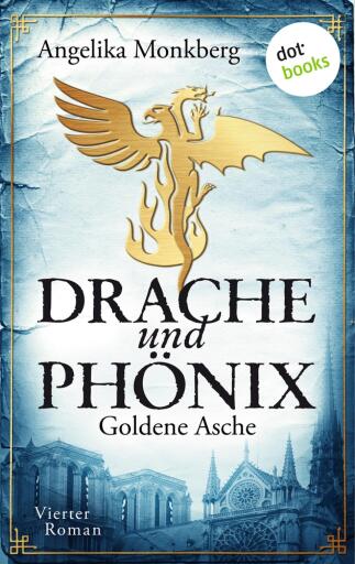 DRACHE UND PHÖNIX – Band 4: Goldene Asche