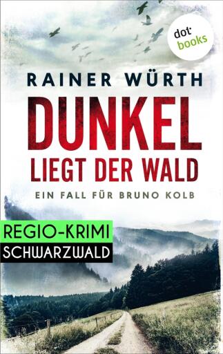 Dunkel liegt der Wald: Ein Fall für Bruno Kolb - Band 2