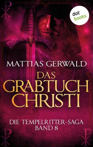 Die Tempelritter-Saga - Band 8: Das Grabtuch Christi