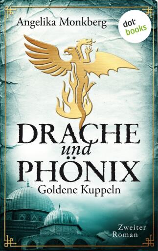 DRACHE UND PHÖNIX – Band 2: Goldene Kuppeln