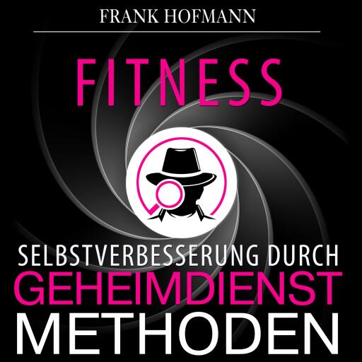 Fitness: Selbstverbesserung durch Geheimdienstmethoden