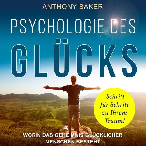 Psychologie des Glücks: Worin das Geheimnis glücklicher Menschen besteht