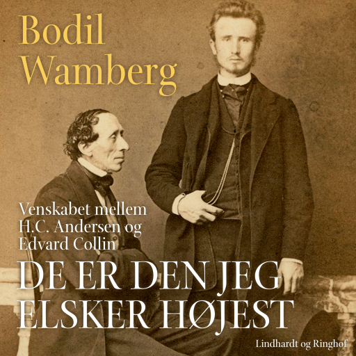 De er den jeg elsker højest – Venskabet mellem H.C. Andersen og Edvard Collin