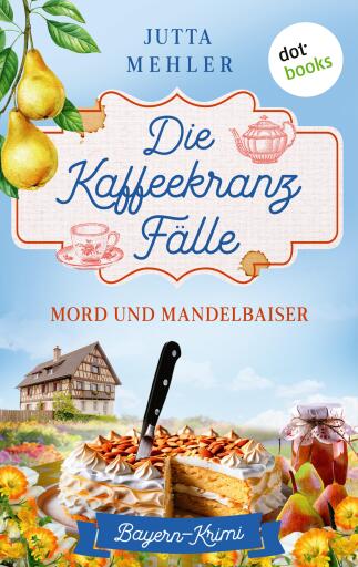 Die Kaffeekranz-Fälle: Mord und Mandelbaiser