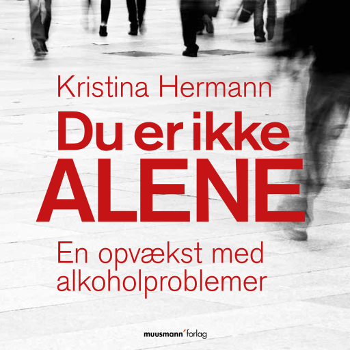 Du er ikke alene – En opvækst med alkoholproblemer