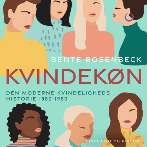 Kvindekøn. Den moderne kvindeligheds historie 1880–1980
