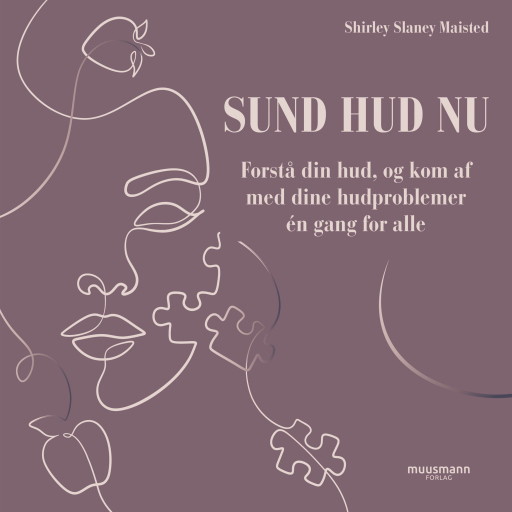 Sund hud nu. Forstå din hud, og kom af med dine hudproblemer én gang for alle