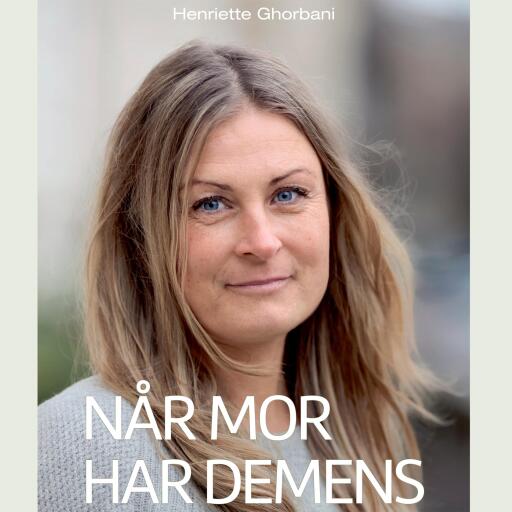 Når mor har demens: En fortælling om sorg, glæde og angst