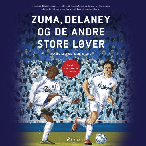 Zuma, Delaney og de andre store løver – 11 sande F.C. København–historier