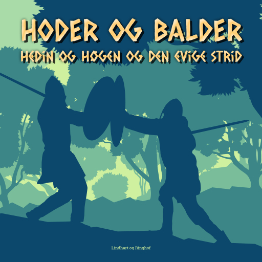 Hoder og Balder. Hedin og Høgne og den evige strid