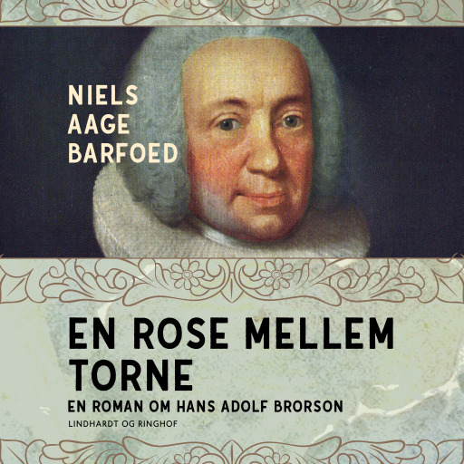 En rose mellem torne – En roman om Hans Adolf Brorson