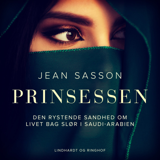 Prinsessen. Den rystende sandhed om livet bag slør i Saudi–Arabien