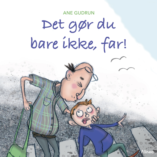 Det gør du bare ikke, far!