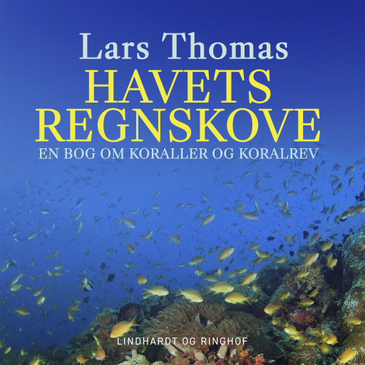 Havets regnskove. En bog om koraller og koralrev