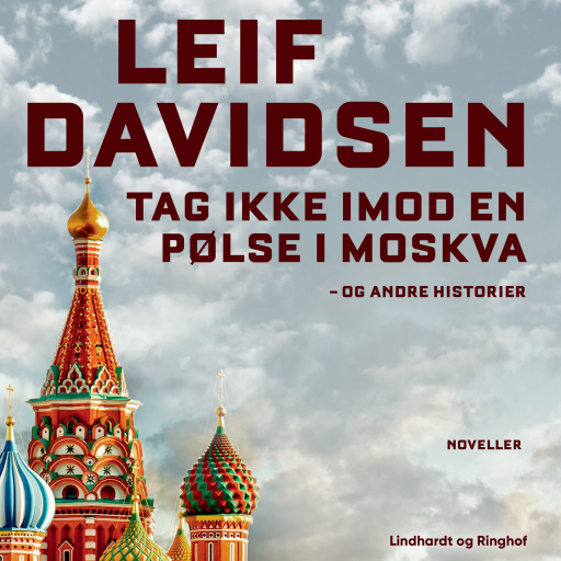 Tag ikke imod en pølse i Moskva – og andre historier