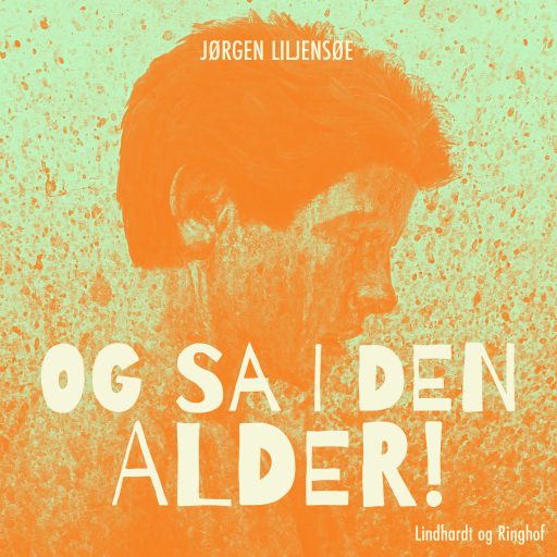 Og så i den alder!