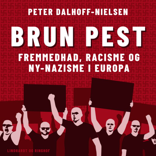 Brun pest. Fremmedhad, racisme og ny–nazisme i Europa