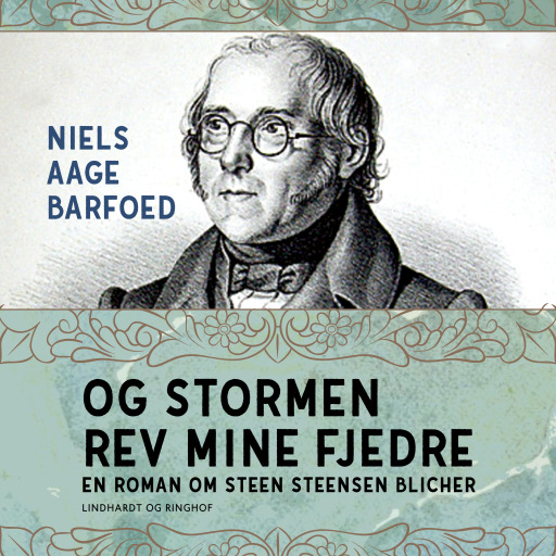 Og stormen rev mine fjedre – En roman om Steen Steensen Blicher