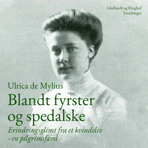Blandt fyrster og spedalske. Erindringsglimt fra et kvindeliv – en pilgrimsfærd