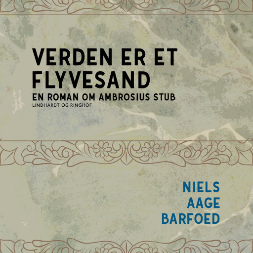 Verden er et flyvesand – En roman om Ambrosius Stub