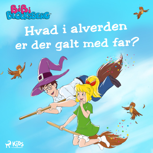 Bibi Blocksbjerg (3)– Hvad i alverden er der galt med far?