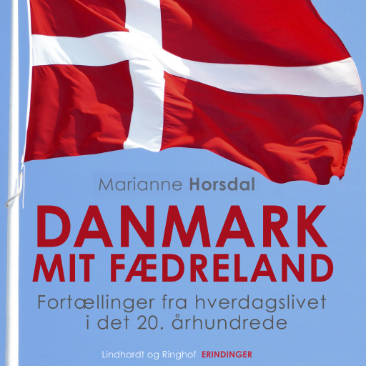 Portada del audiolibro «Danmark mit fædreland. Fortællinger fra hverdagslivet i det 20. århundrede», de Marianne Horsdal