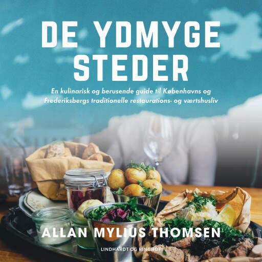De ydmyge steder. En kulinarisk og berusende guide til Københavns og Frederiksbergs traditionelle re