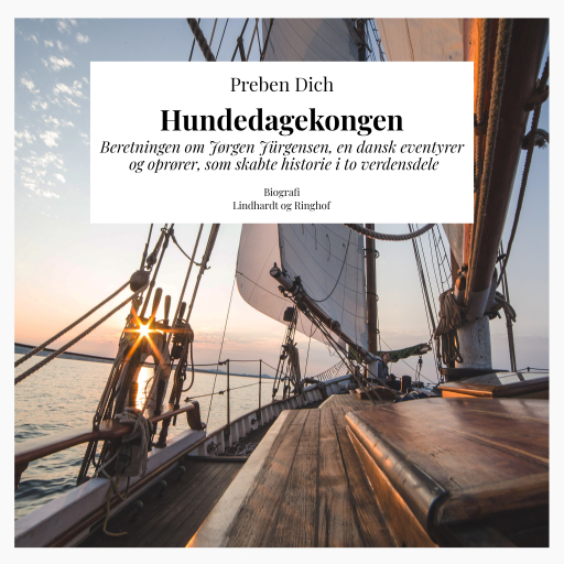 Portada del audiolibro «Hundedagekongen. Beretningen om Jørgen Jürgensen, en dansk eventyrer og oprører, som skabte historie», de Preben Dich