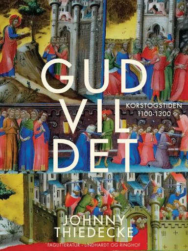Gud vil det. Korstogstiden 1100–1300