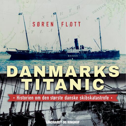 Danmarks Titanic – Historien om den største danske skibskatastrofe