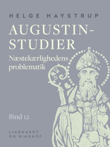 Augustin–studier. Bind 12. Næstekærlighedens problematik
