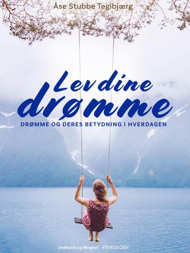 Lev dine drømme. Drømme og deres betydning i hverdagen