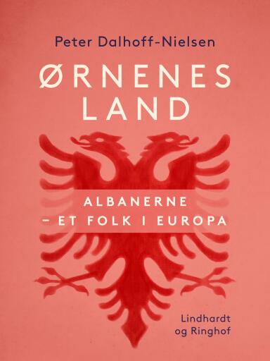 Ørnenes land. Albanerne – et folk i Europa